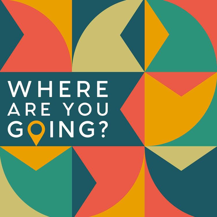 cover art for New Podcast: Where Are You Going?