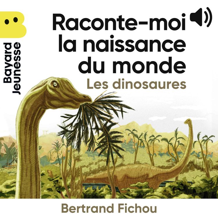 cover art for Raconte-moi la naissance du monde : les dinosaures !