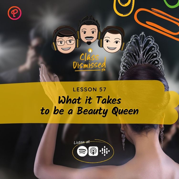 cover art for Lesson 57 | What it Takes to be a Beauty Queen | Class Dismissed PH