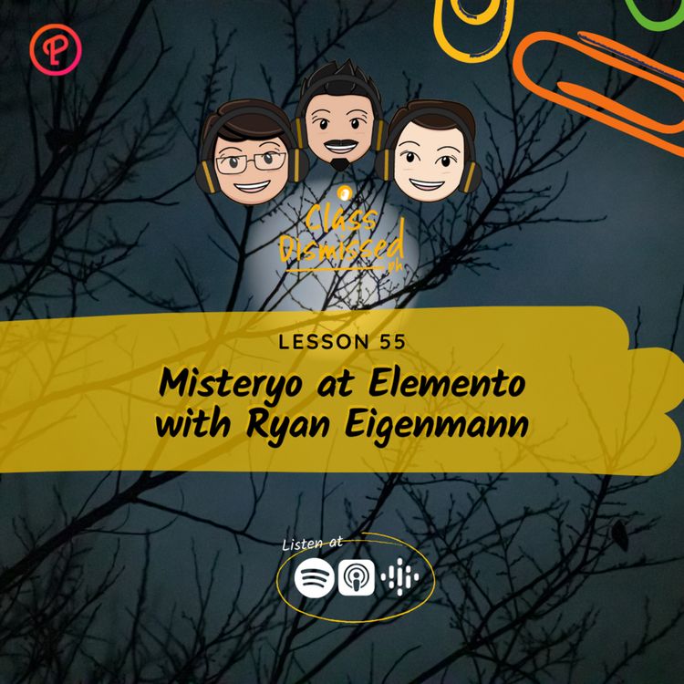 cover art for Lesson 55 | Misteryo at Elemento with Ryan Eigenmann | Class Dismissed PH