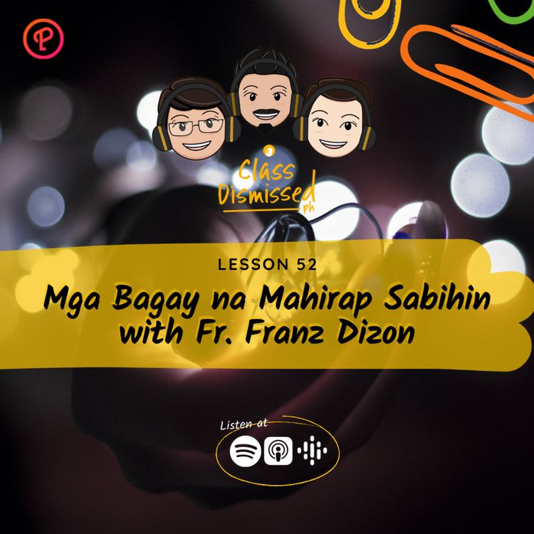 cover art for Lesson 52 | Mga Bagay na Mahirap Sabihin with Fr. Franz Dizon | Class Dismissed PH
