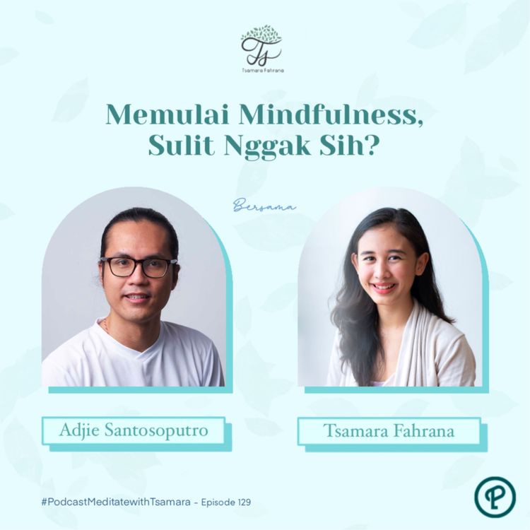cover art for #129 Memulai Mindfulness, Sulit Nggak Sih? Bersama Adjie Santosoputro