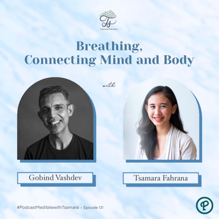 cover art for #131 - Breathing, Connecting Mind and Body with MyndfulAct x Gobind Vashdev