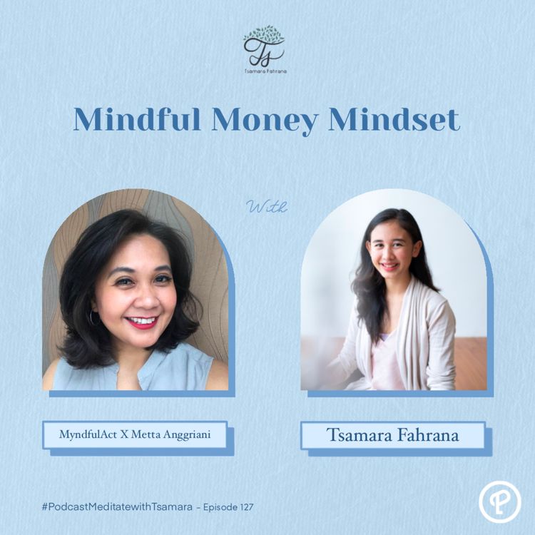 cover art for #127 - Mindful Money Mindset - MyndfulAct x Metta Anggriani
