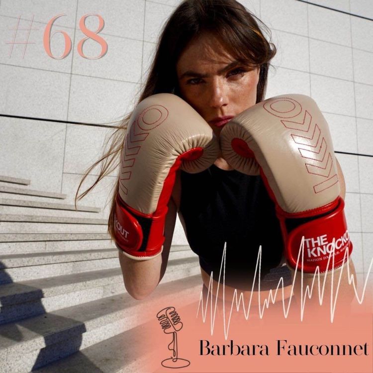 cover art for #68 Barbara Fauconnet, The Knockout : d' LVMH à entrepreneuse dans le sport