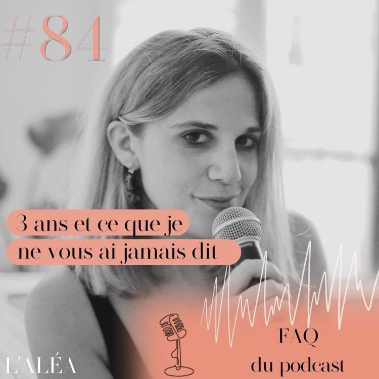 cover art for FAQ des 3 ans du podcast : ce que je ne vous ai jamais dit 
