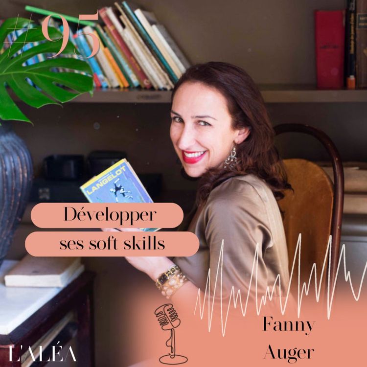 cover art for Comment développer ses soft skills pour réussir ? Avec Fanny Auger