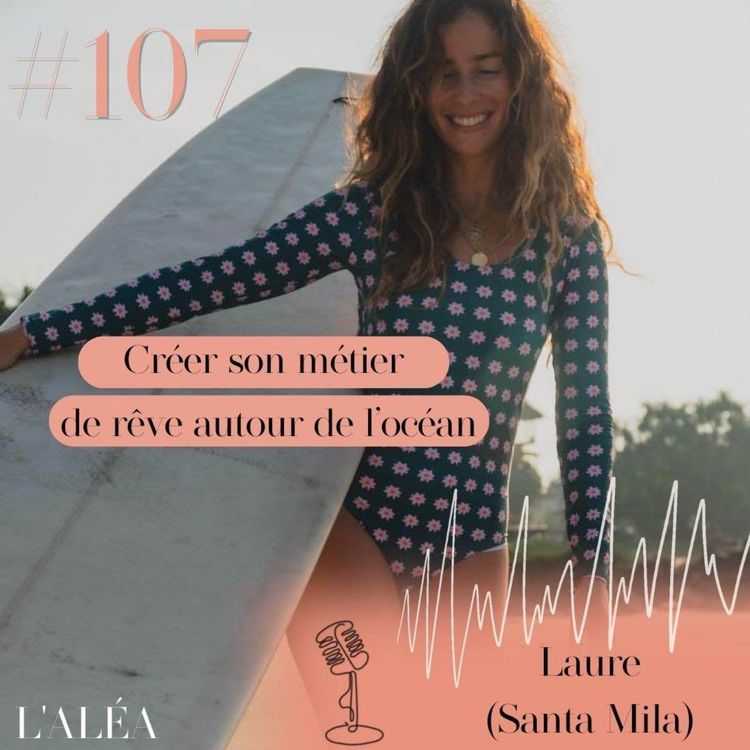 cover art for  Laure (Santa Mila) : du CDI à entrepreneuse autour des bienfaits de l'océan 