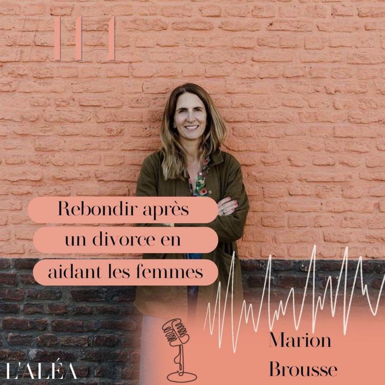 cover art for Marion Brousse : d'un divorce post-tour du monde à entrepreneuse épanouie 