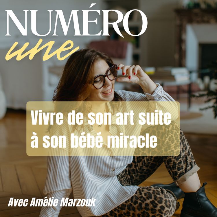cover art for Amélie Marzouk : vivre de son art suite à son bébé miracle 