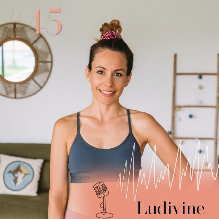 cover art for #45 AVANT-PREMIÈRE - Ludivine, coach fitness Pre&Postnatal : faire de son corps un allié