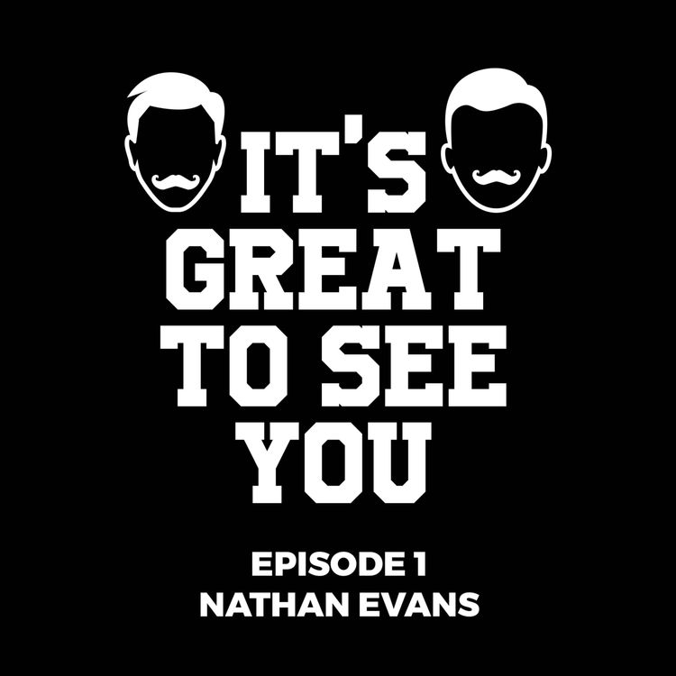 cover art for It's Great To See You - Episode 1 - Nathan Evans
