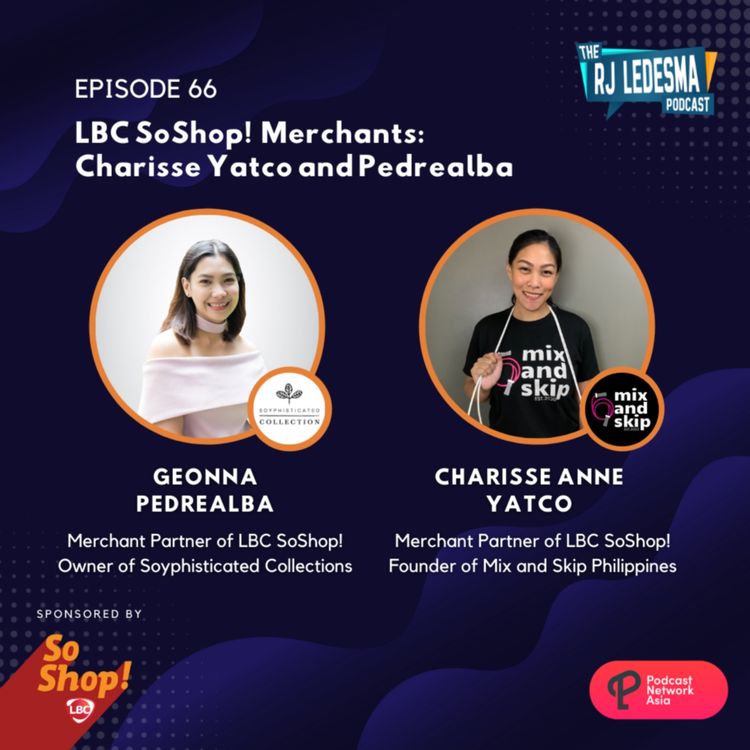 cover art for Ep. 66: Charisse Yatco and  Geonna Pedrealba , LBC SoShop! Merchants | RJ Ledesma