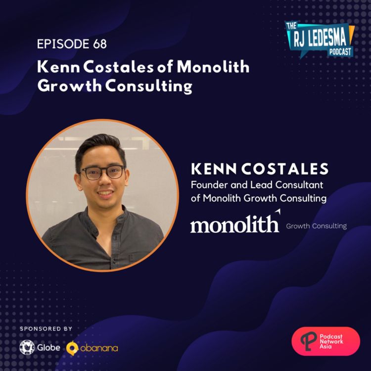 cover art for Ep 68: Kenn Costales of Monolith Growth Consulting | The RJ Ledesma Podcast