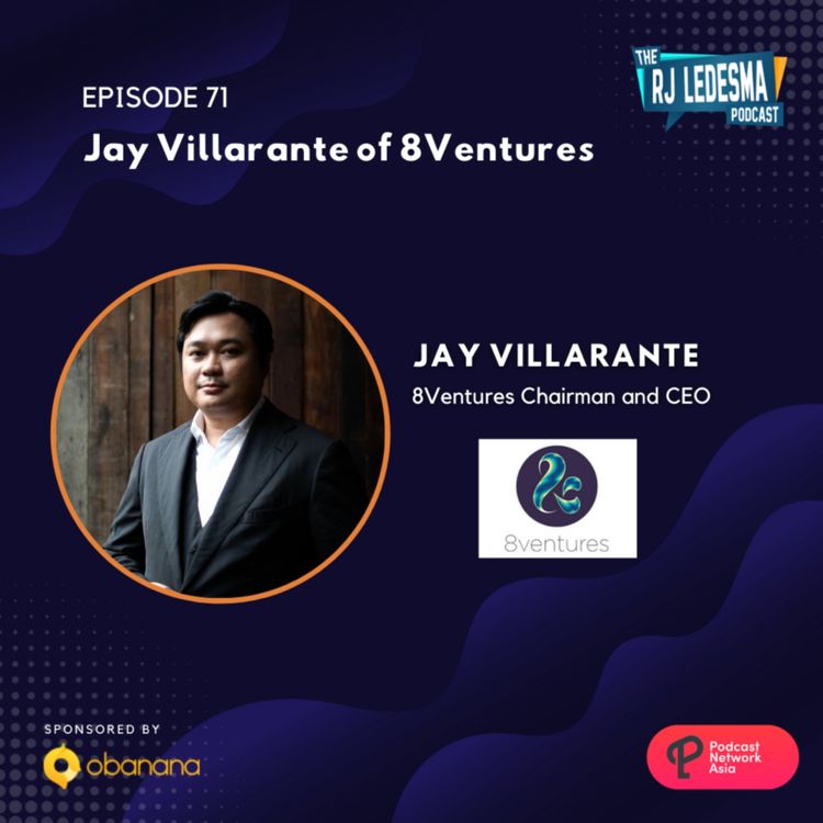 cover art for Ep. 71: Jay Villarante of 8Ventures | The RJ Ledesma Podcast