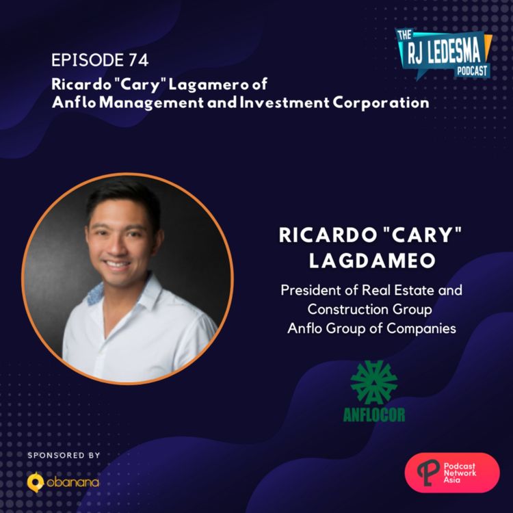 cover art for Ep. 74: Ricardo "Cary" Lagdameo of Anflo Management and Investment Corporation | The RJ Ledesma Podcast