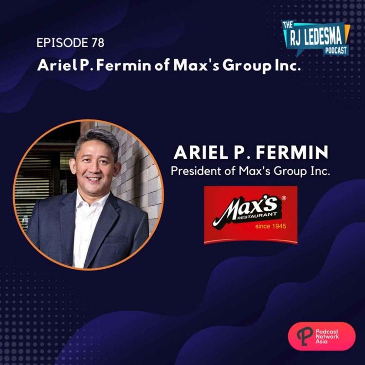 cover art for Ep. 78: Ariel Fermin President of Max's Group Inc. | The RJ Ledesma Podcast