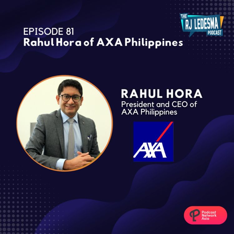 cover art for Ep. 81: Raul Hora President and CEO of AXA Philippines | The RJ Ledesma Podcast