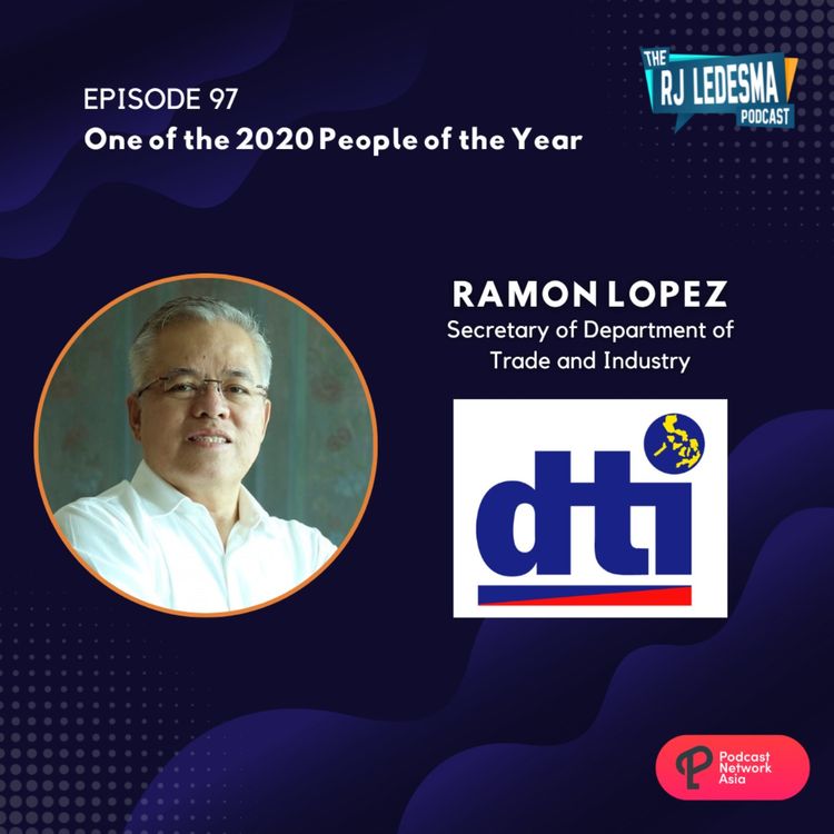 cover art for Ep. 97: Ramon Lopez Secretary of Department of Trade and Industry