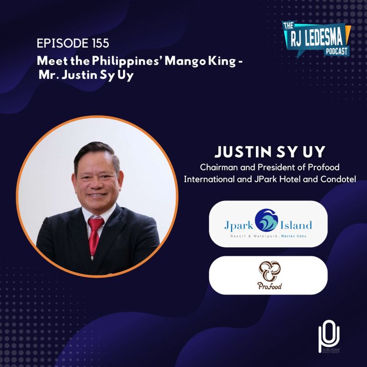 cover art for Ep. 155: Meet the Philippines’ Mango King - Mr. Justin Sy Uy