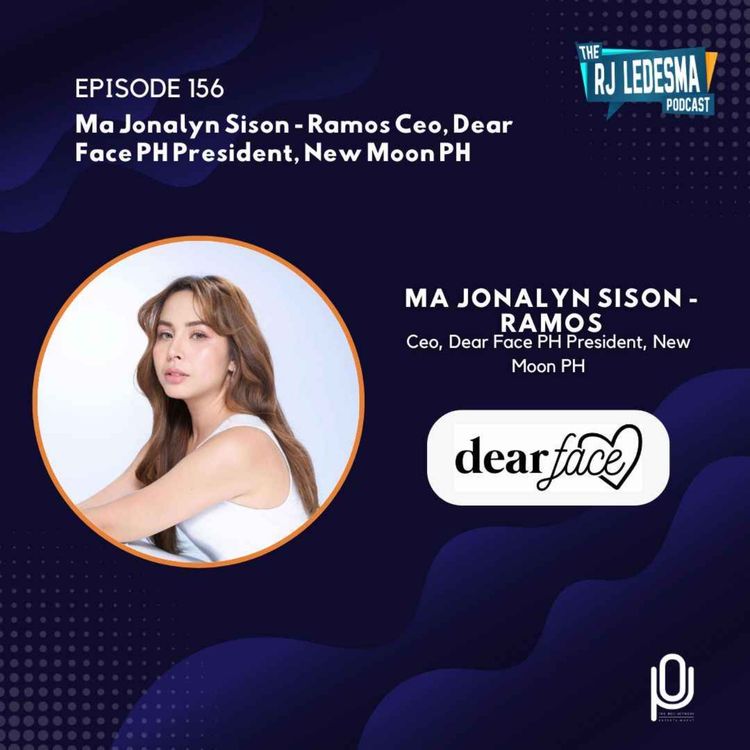 cover art for Ep. 156: Ma Jonalyn Sison - Ramos  Ceo, Dear Face PH  President, New Moon PH