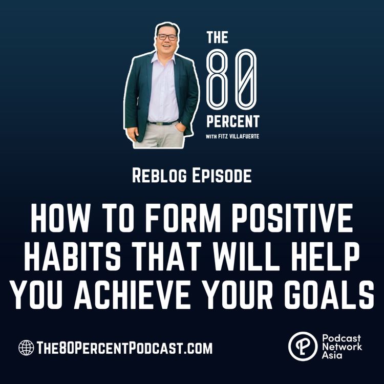 cover art for How To Form Positive Habits That Will Help You Achieve Your Goals