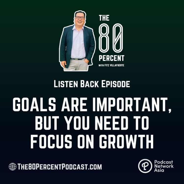 cover art for Listen Back: Goals are Important, But You Need to Focus on Growth