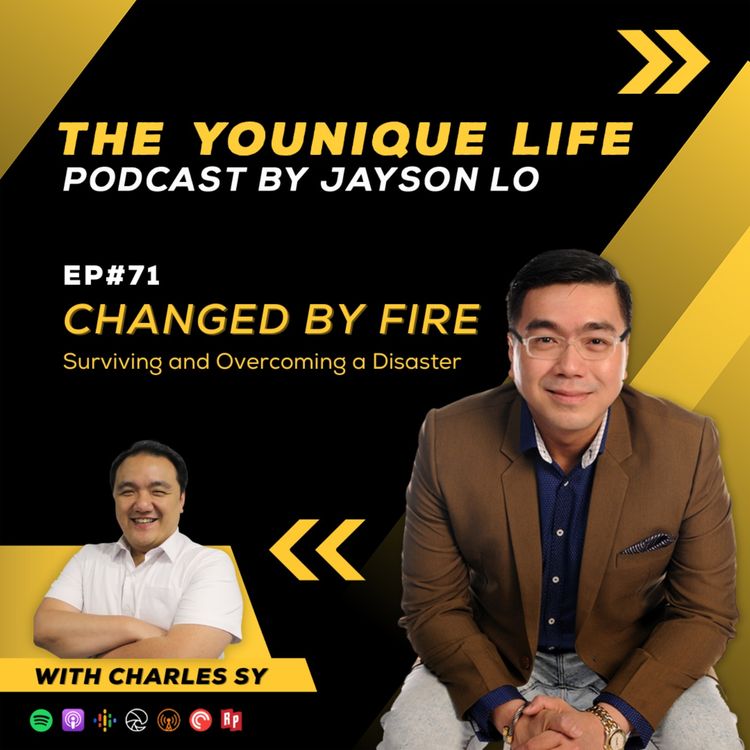 cover art for Episode 71: Changed by Fire Surviving and Overcoming a Disaster with Charles Sy