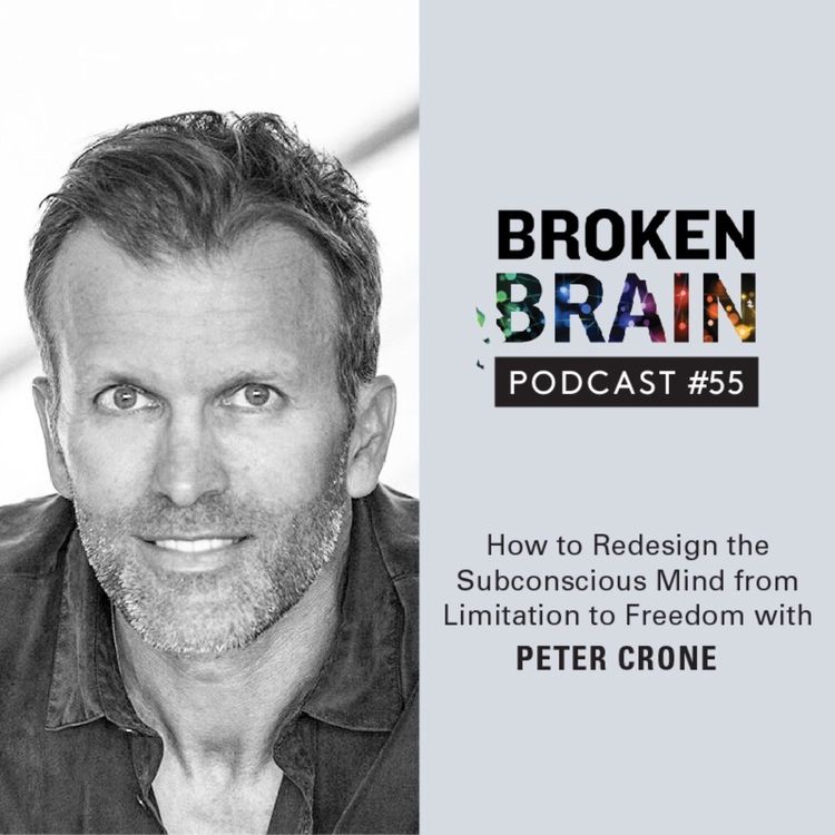 cover art for #55: How to Redesign the Subconscious Mind from Limitation to Freedom with Peter Crone