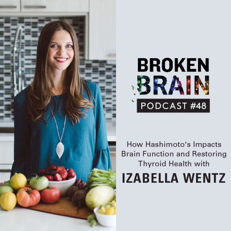 cover art for #48: How Hashimoto’s Impacts Brain Function and Restoring Thyroid Health with Izabella Wentz