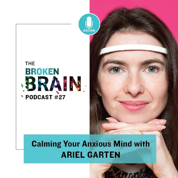cover art for #27: Calming Your Anxious Mind with Ariel Garten