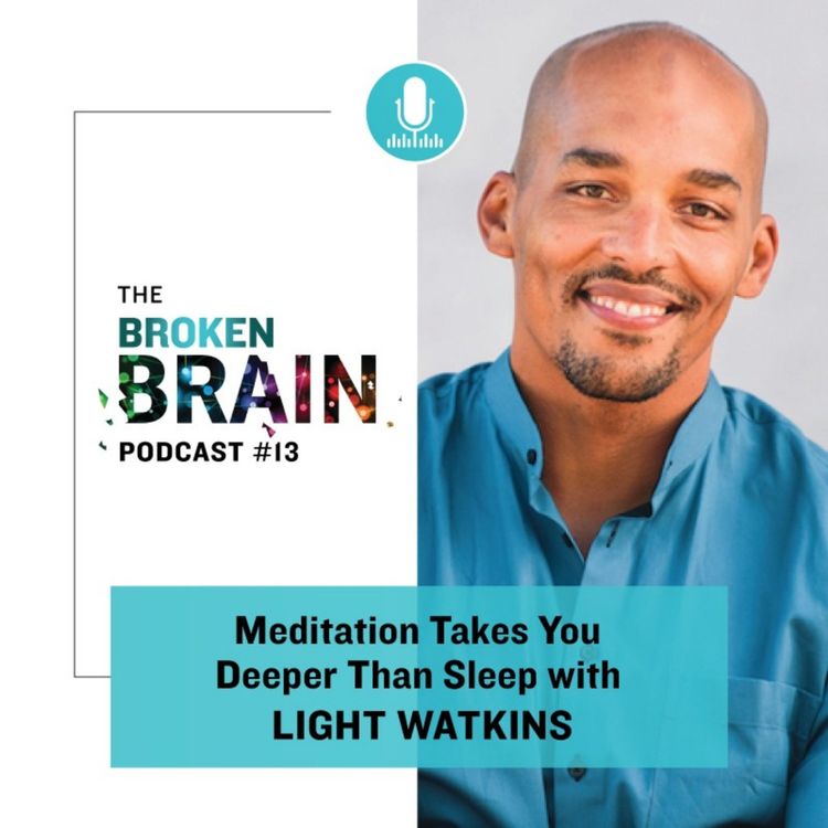 cover art for #13: Meditation Takes You Deeper Than Sleep with Light Watkins