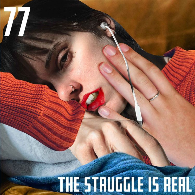 cover art for #77 The struggle is real - Das schlimmste ist ja immer man selbst