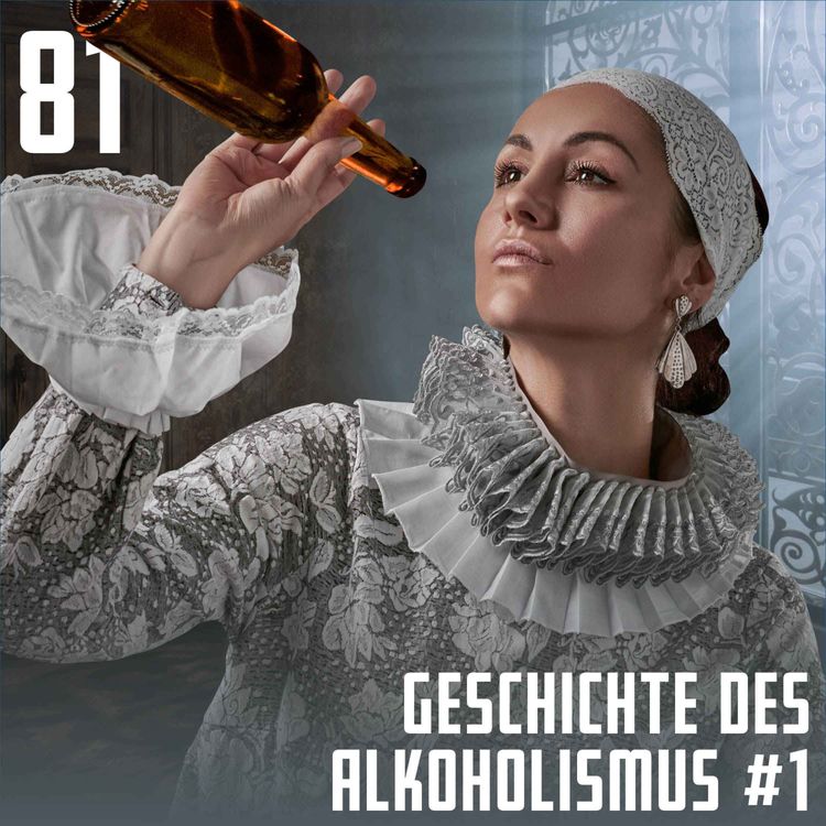 cover art for #81 Die Geschichte des Alkoholismus I: Was dachte man im 19. Jahrhundert über Sucht?