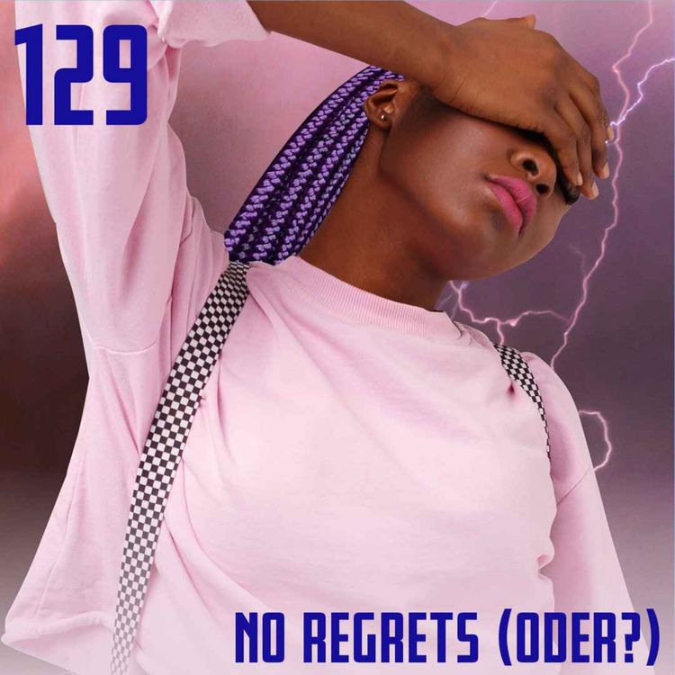 cover art for #129 NO REGRETS! Oder vielleicht doch?