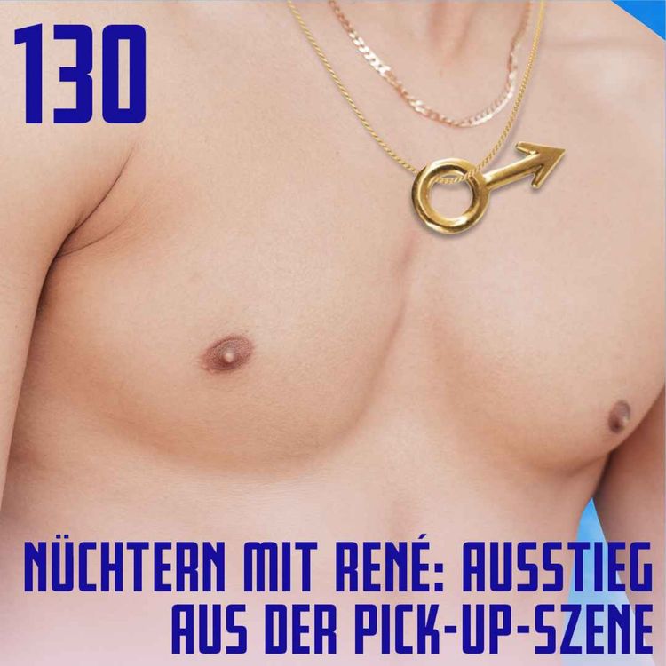 cover art for #130 Nüchtern mit René: Ausstieg aus der Pick-Up-Szene