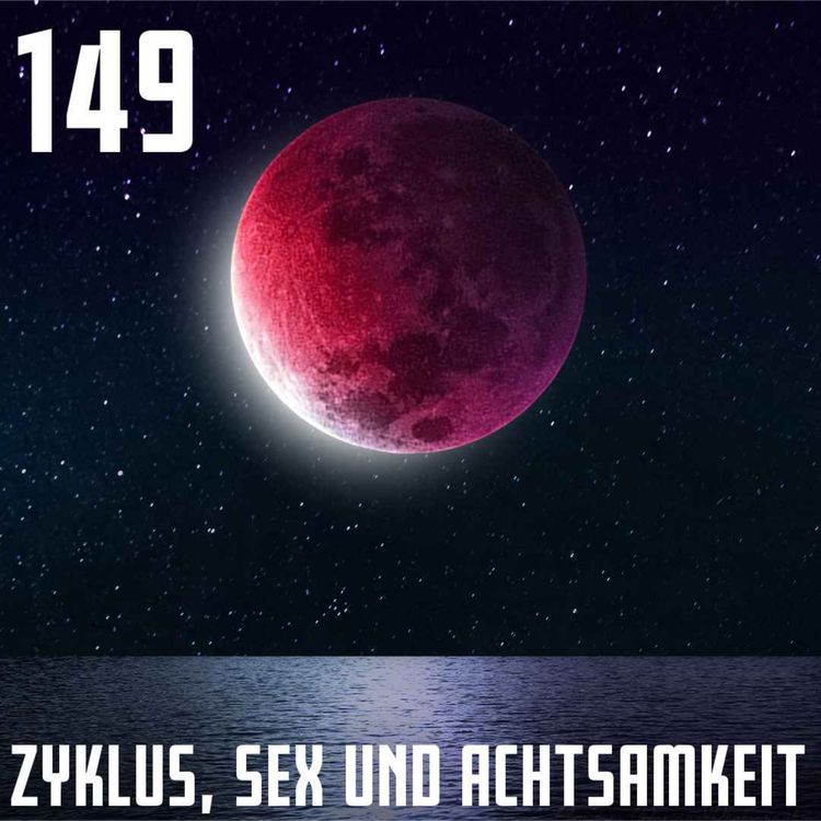 cover art for #149 Zyklus, Sex und Achtsamkeit mit Rena Föhr
