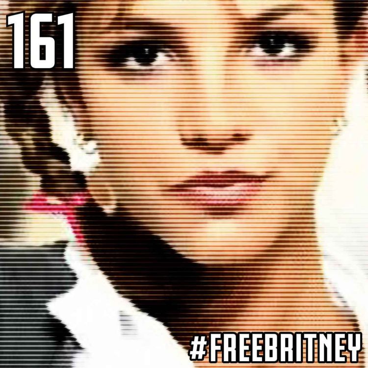 cover art for #161 FREEBRITNEY! Eine Geschichte über Abhängigkeit und Befreiung