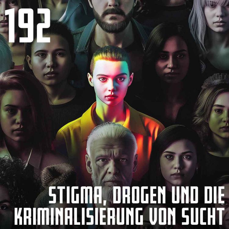 cover art for #192 Das Stigma illegaler Drogen und die Kriminalisierung von Sucht (mit Philine Edbauer von My Brain My Choice)