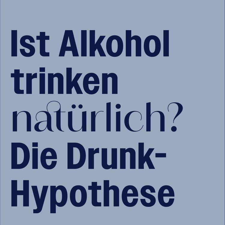 cover art for #260 Die Drunk-Hypothese und die Frage, warum Menschen trinken – Betreutes Denken