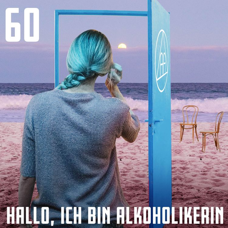 cover art for #60 Hallo, ich bin Alkoholikerin: Angst vor Selbsthilfe-Meetings und dem berühmten Satz