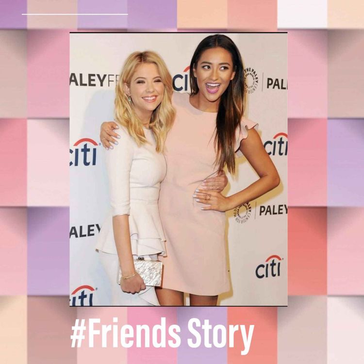 cover art for Friends Story - Ashley Benson & Shay Mitchell : Une série et des secrets pour une amitié 