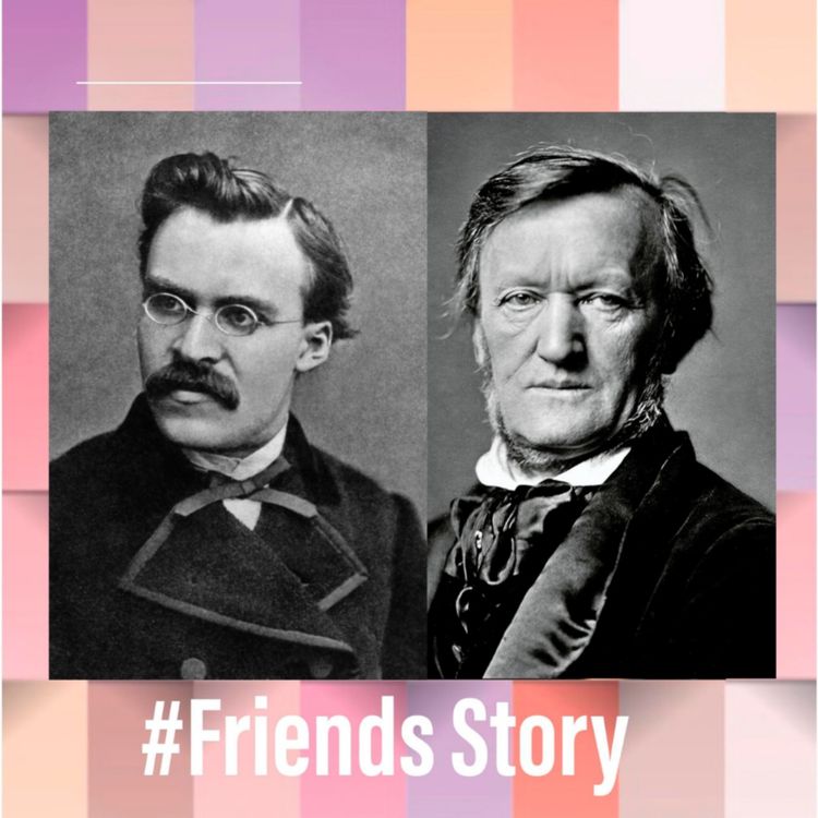 cover art for Friends Story - Friedrich Nietzsche & Richard Wagner : De l'amour à la haine...
