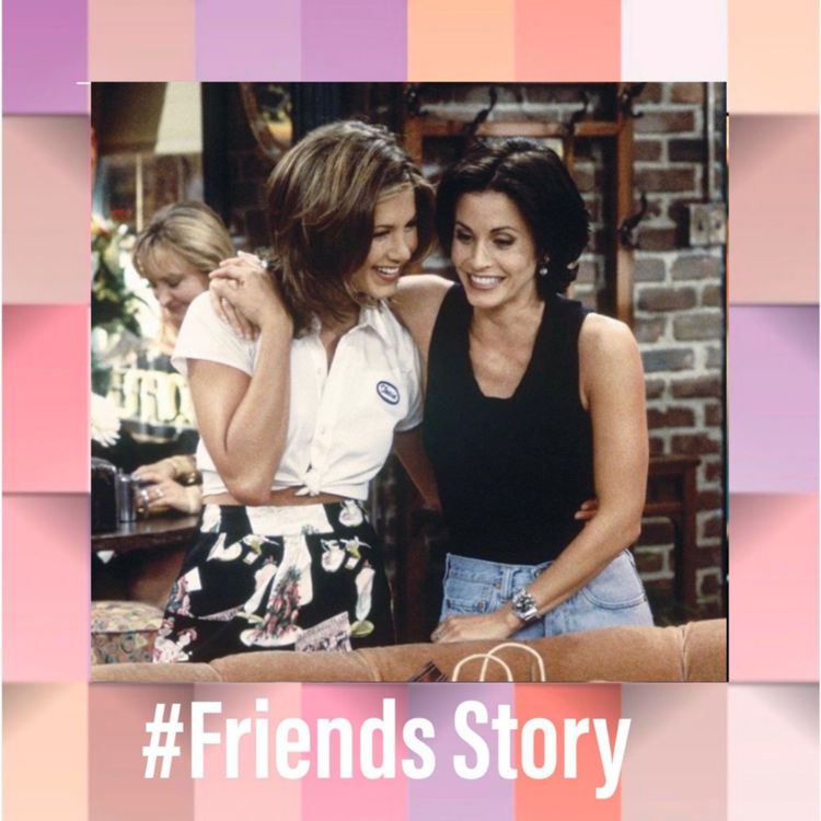 cover art for Friends Story - Jennifer Aniston & Courteney Cox : "I'll be there for you"