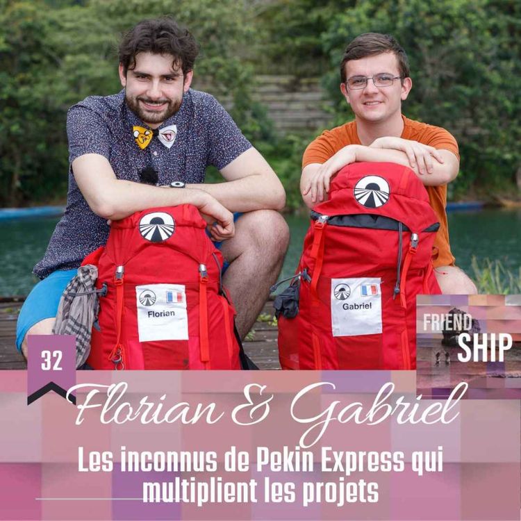 cover art for Florian & Gabriel : Les inconnus de Pékin Express qui multiplient les projets