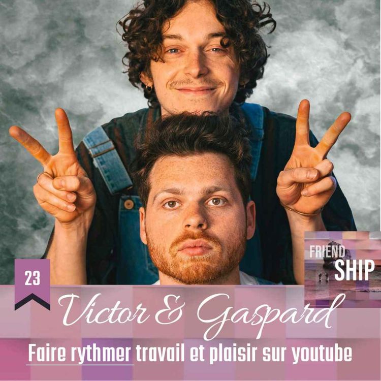 cover art for Victor & Gaspard : Faire rythmer travail et plaisir sur Youtube comme dans la vie