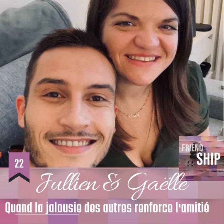 cover art for Jullien & Gaëlle : Quand la jalousie des autres renforce l'amitié