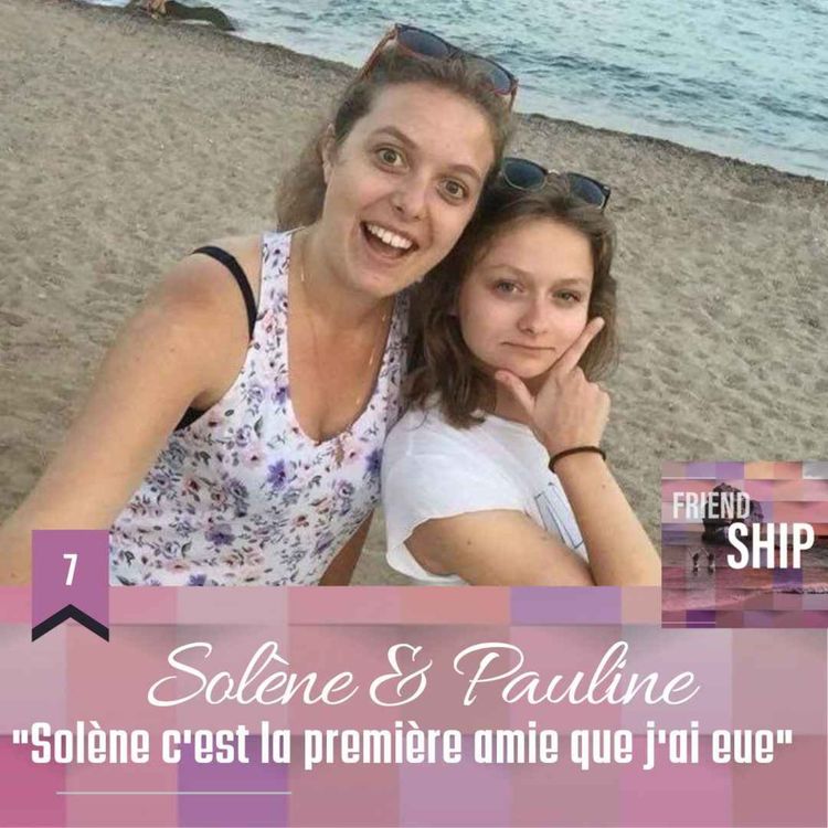 cover art for Solène & Pauline : "Solène c'est la première amie que j'ai eue"