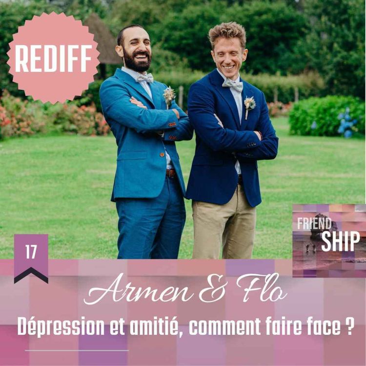 cover art for Rediff 🌸 Armen & Flo (Mise à Mâle) : Dépression et amitié, comment faire face ?