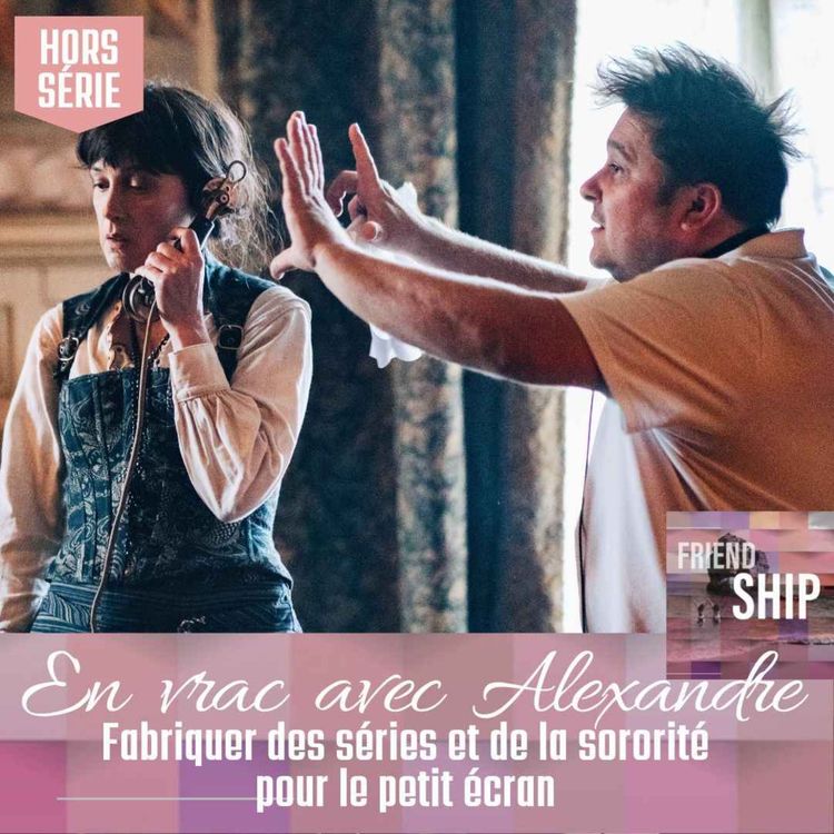 cover art for En Vrac - Alexandre Laurent : Fabriquer des séries et de la sororité pour le petit écran